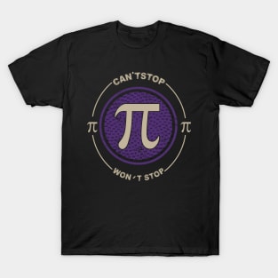 Can't Stop Pi Won't Stop Math Pi Day T-Shirt